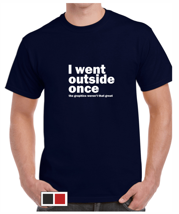 I went outside once - T-shirt - Talking T's