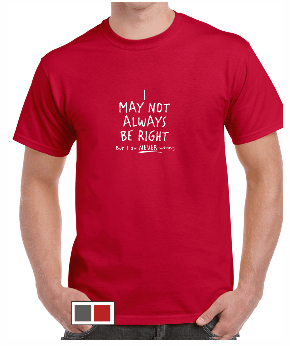 I may not always be right - T-shirt - Talking T's