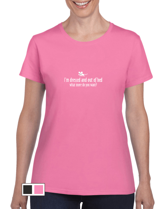 Dressed & out of bed - Women's T-shirt - Talking T's