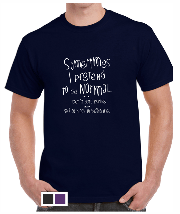 Pretend to be normal - T-shirt - Talking T's